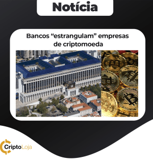 img:Bancos “estrangulam” empresas de criptomoeda