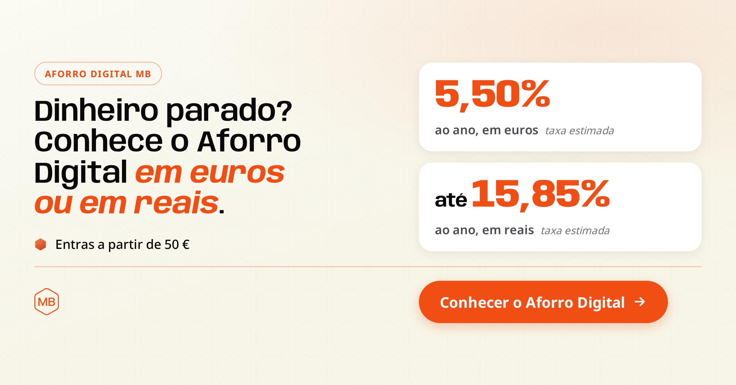 Aforro Digital MB: taxa estimada de 5,50 % ao ano, em euros, ou de at&eacute; 15,85 % ao ano, em reais, a partir de 50 &euro;. Conhecer o Aforro Digital.