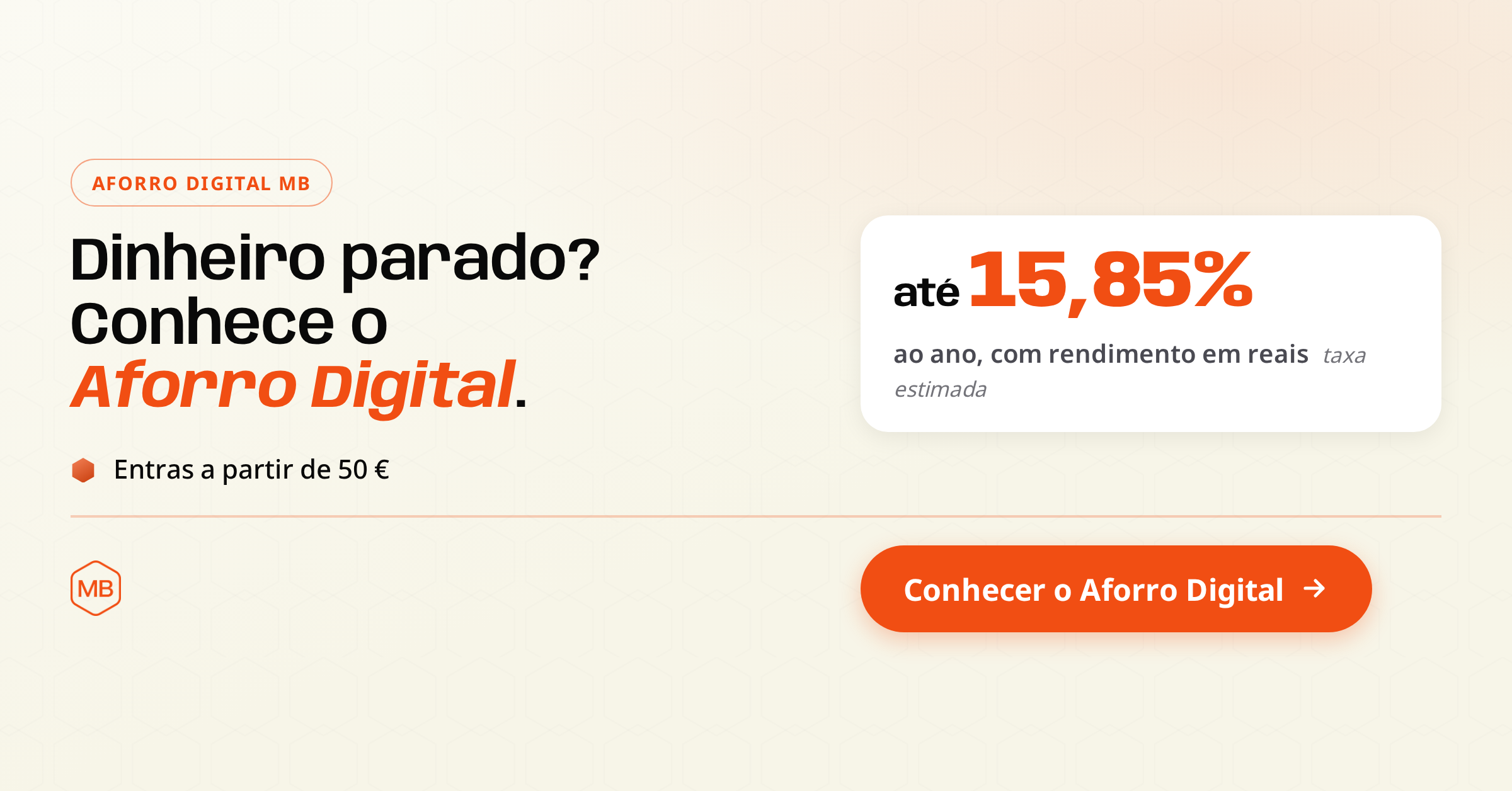 Aforro Digital MB: taxa estimada de at&eacute; 15,85 % ao ano, com rendimento em reais, a partir de 50 &euro;. Conhecer o Aforro Digital.